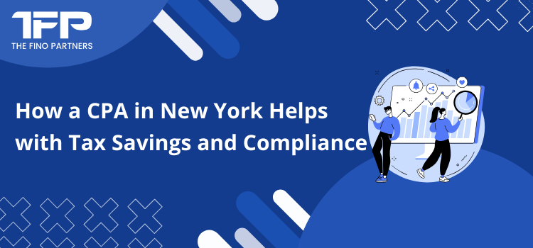 How a CPA in New York Helps with Tax Savings and Compliance